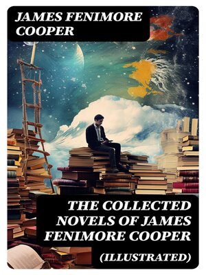 cover image of The Collected Novels of James Fenimore Cooper (Illustrated)
